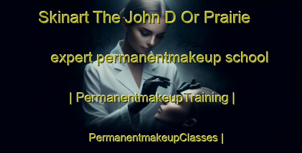 Skinart The John D Or Prairie expert permanentmakeup school | PermanentmakeupTraining | PermanentmakeupClasses | SkinartTraining-Canada